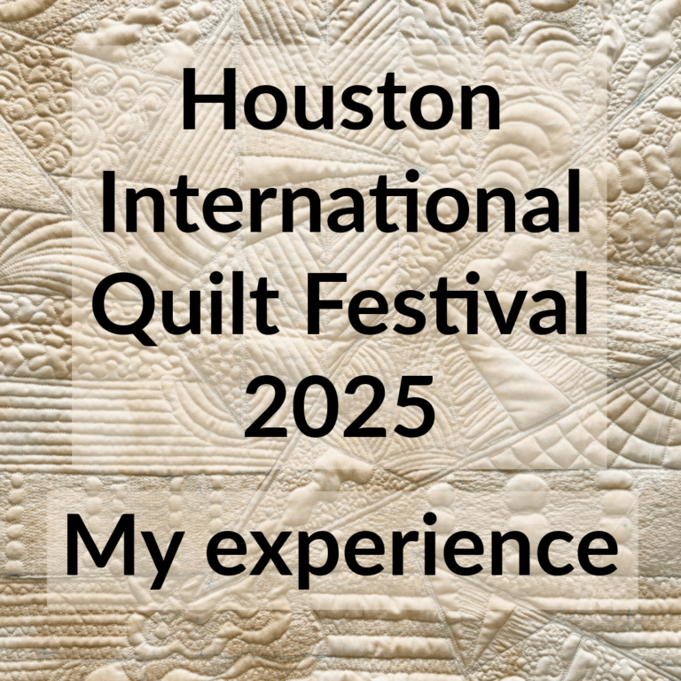 My experience at the 2025b Houston International Quilt Festival