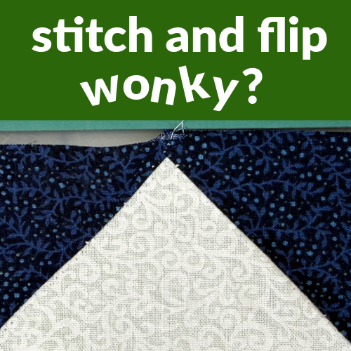 Why your stitch and flip corners are crooked